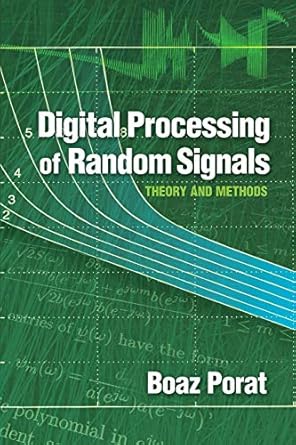 digital processing of random signals theory and methods 1st edition boaz porat 0486462986, 978-0486462981