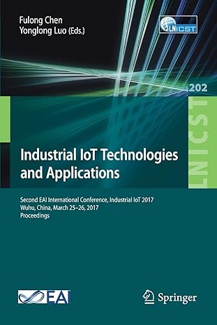 industrial iot technologies and applications second eai international conference industrial iot 2017 wuhu