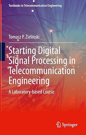 starting digital signal processing in telecommunication engineering a laboratory based course 1st edition