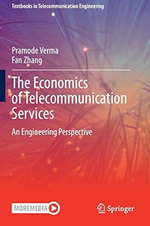 the economics of telecommunication services an engineering perspective 1st edition pramode verma ,fan zhang