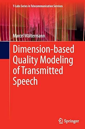 dimension based quality modeling of transmitted speech 2013 edition marcel waltermann 3642427413,