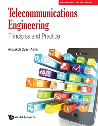 telecommunications engineering principles and practice 1st edition amoakoh gyasi-agyei 000098910x,