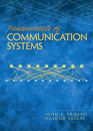 fundamentals of communication systems 1st edition john g. proakis ,masoud salehi 013147135x, 978-0131471351