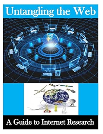 untangling the web a guide to internet research 1st edition national security administration 1494999455,