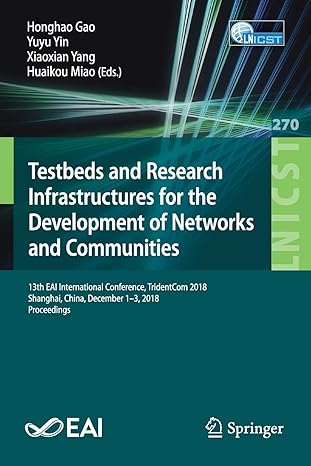 testbeds and research infrastructures for the development of networks and communities 13th eai international