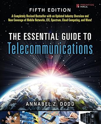 the essential guide to telecommunications 5th edition annabel z. dodd 0137058918, 978-0137058914