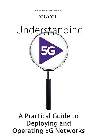 understanding 5g a practical guide to deploying and operating 5g networks 1st edition viavi solutions