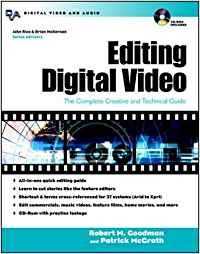 editing digital video the complete creative and technical guide 1st edition robert m. goodman ,patrick