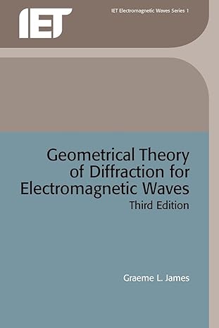 geometrical theory of diffraction for electromagnetic waves 3rd edition graeme l. james 0863410626,