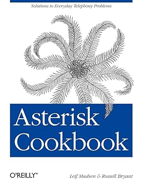 asterisk cookbook solutions to everyday telephony problems 1st edition leif madsen ,russell bryant