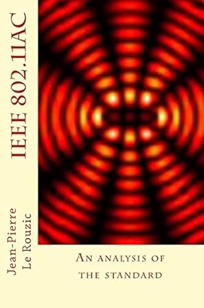 ieee 802 11ac an analysis of the standard 1st edition jean-pierre le rouzic 1492338370, 978-1492338376