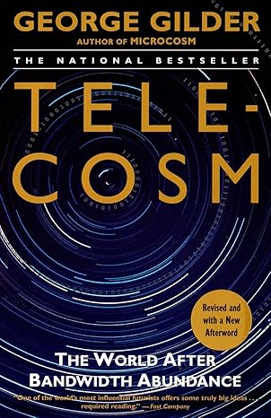 telecosm the world after bandwidth abundance revised edition george gilder 0743205472, 978-0743205474