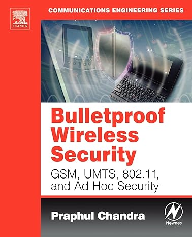 bulletproof wireless security gsm umts 802 11 and ad hoc security 1st edition praphul chandra 0750677465,