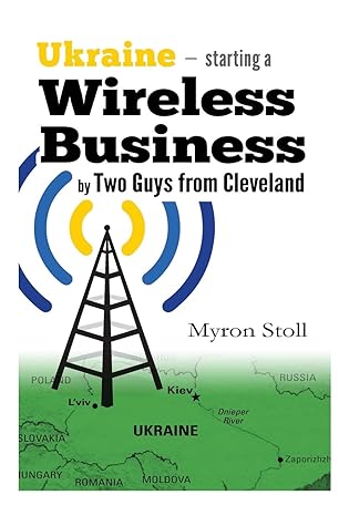 ukraine starting a wireless business by two guys from cleveland 1st edition myron stoll 1541265513,