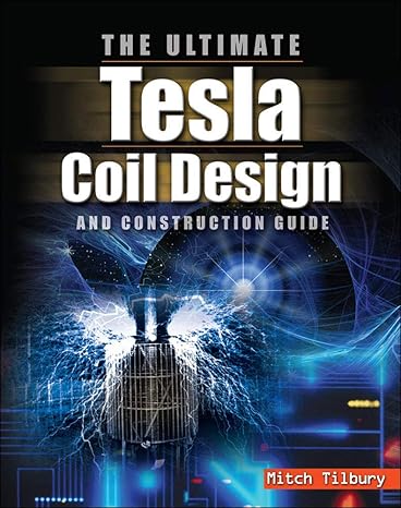 the ultimate tesla coil design and construction guide 1st edition mitch tilbury 0071497374, 978-0071497374