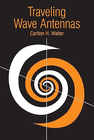 traveling wave antennas 1st edition carleton h. walter 0932146511, 978-0932146519