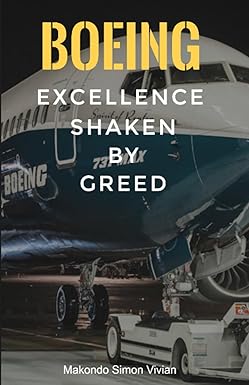 boeing excellence shaken by greed the price of profit the story of boeing and the blind pursuit of profit 1st