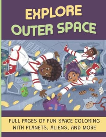 explore outer space full pages of fun space coloring with planets aliens and more 1st edition allan eby