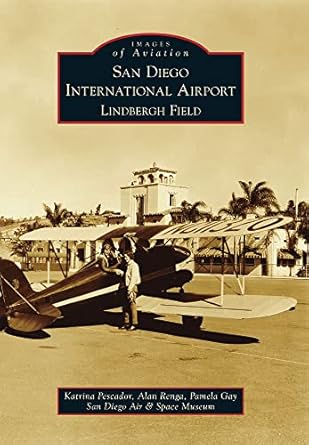 san diego international airport lindbergh field 1st edition katrina pescador ,alan renga ,pamela gay ,san