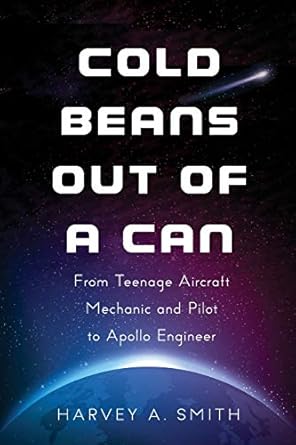 cold beans out of a can from teenage aircraft mechanic and pilot to apollo engineer 1st edition harvey a