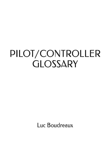 pilot/controller glossary 1st edition luc boudreaux ,federal aviation administration 979-8362247478