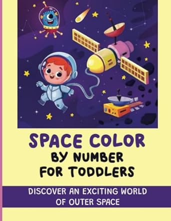 space color by number for toddlers discover an exciting world of outer space 1st edition shirly balckwell