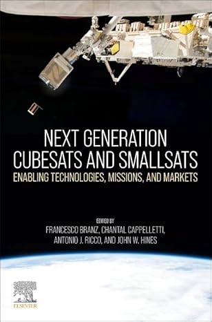 next generation cubesats and smallsats enabling technologies missions and markets 1st edition francesco branz