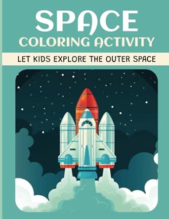 space coloring activity let kids explore the outer space 1st edition jermaine heye 979-8353760641