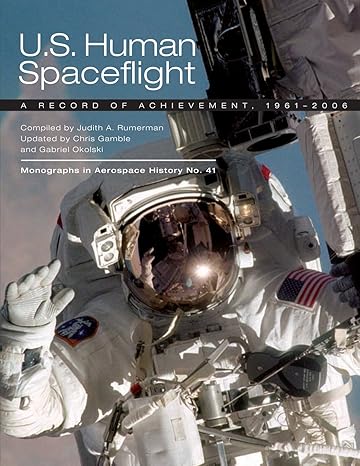 u s human spaceflight a record of achievement 1961 2006 no. 41st edition national aeronautics and space