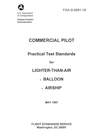 faa s 8081 18 commercial pilot practical test standards for lighter than air balloon airship 1st edition luc