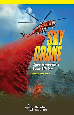 skycrane igor sikorskys last vision 1st edition j mckenna 1600867561, 978-1600867569