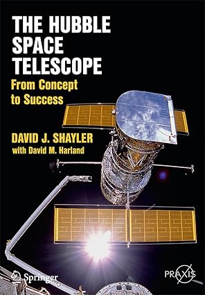 the hubble space telescope from concept to success 1st edition david j shayler ,david m harland 1493928260,