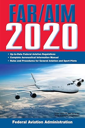 far/aim 2020 up to date faa regulations / aeronautical information manual 1st edition federal aviation