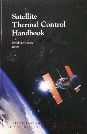 satellite thermal control handbook 1st edition david g gilmore ,mel bello 1884989004, 978-1884989001