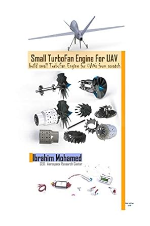 small turbofan engine for uav build small turbofan engine for uav from scratch 1st edition phd ibrahim