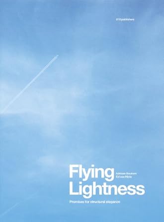 flying lightness promises for structural elegance 1st edition adriaan beukers ,ed van hinte 9064505381,