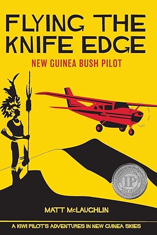 flying the knife edge new guinea bush pilot 1st edition matt mclaughlin ,russell thomson ,rachel vella