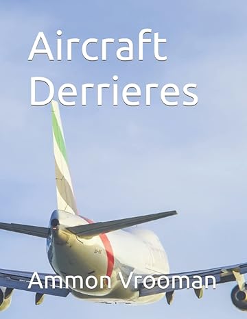 aircraft derrieres 1st edition ammon vrooman 979-8366985338