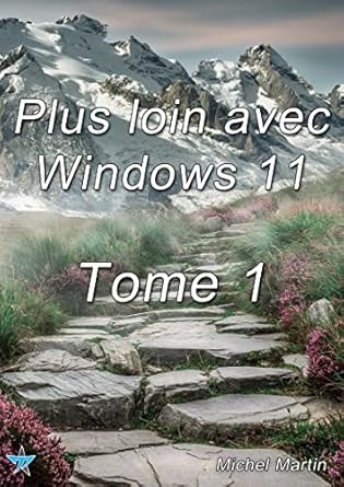 plus loin avec windows 11 tome 1 1st edition michel martin mediaforma b09yyz5whz