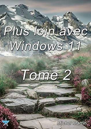 plus loin avec windows 11 tome 2 1st edition michel martin mediaforma b09yzq733h