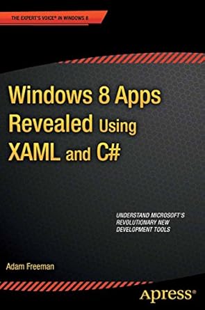 windows 8 apps revealed using xaml and c# 1st edition adam freeman b001iu0snk, 978-1430250340