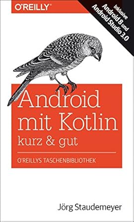 android mit kotlin kurz and gut inklusive android 8 und android studio 3 0 3rd. aufl. edition jorg