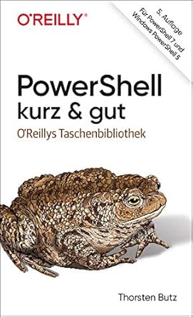 powershell kurz and gut fur powershell 7 und windows powershell 5 1st edition thorsten butz b09zb7zbkn