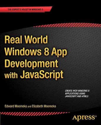 real world windows 8 app development with javascript create great windows store apps 1st edition edward