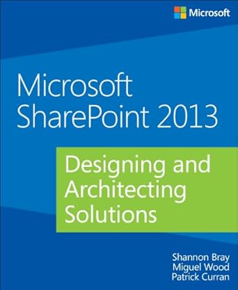 microsoft sharepoint 2013 designing and architecting solutions 1st edition shannon bray ,miguel wood ,patrick