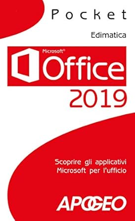 office 2019 scoprire gli applicativi microsoft per lufficio 1st edition edimatica b08bhw3gqf, b07mvkt8x9