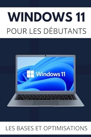 windows 11 pour les debutants apprenez les bases et les optimisations de windows 11 1st edition fabrice