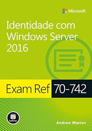 exam ref 70 742 identidade com windows server 2016 1st edition andrew warren b07dvm2bgj