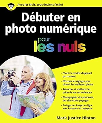 debuter en photo numerique pour les nuls 1st edition mark justice hinton ,philip escartin b01ma3phsp