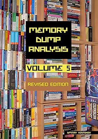 memory dump analysis anthology volume 5 revised edition dmitry vostokov ,software diagnostics institute